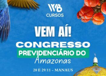 I Congresso Previdenciário do Amazonas reúne os maiores especialistas do Brasil
